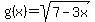 +g%28x%29=sqrt%287-3x%29