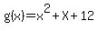 +g%28x%29=x%5E2%2BX%2B12+