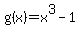 +g%28x%29=x%5E3-1