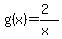 +g%28x%29+=+%282%29%2F%28x%29+