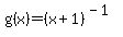 +g%28x%29+=+%28x%2B1%29%5E%28-1%29+