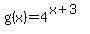 +g%28x%29+=+4%5E%28+x%2B3+%29+