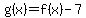 +g%28x%29+=+f%28x%29+-+7+