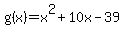 +g%28x%29+=+x%5E2+%2B+10x+-+39+