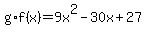 +g%2Af%28x%29+=+9x%5E2-30x%2B27+