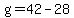 +g=42-28