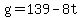 +g+=+139+-+8t+