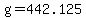+g+=+442.125+