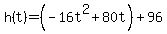 +h%28t%29=%28-16t%5E2%2B80t%29%2B96