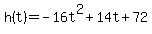 +h%28t%29+=+-16t%5E2+%2B+14t+%2B+72+