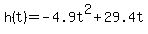 +h%28t%29+=+-4.9t%5E2+%2B+29.4t+
