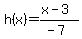 +h%28x%29=%28x-3%29%2F%28-7%29+