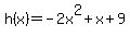 +h%28x%29=+-2x%5E2%2Bx%2B9+