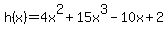 +h%28x%29=4x%5E2%2B15x%5E3-10x%2B2+