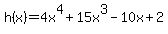 +h%28x%29=4x%5E4%2B15x%5E3-10x%2B2+