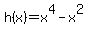 +h%28x%29=x%5E4-x%5E2+