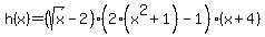 +h%28x%29+=+%28sqrt%28x%29+-2+%29%2A%282%28x%5E2%2B1%29-1%29%2A%28x%2B4%29+