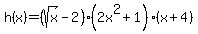 +h%28x%29+=+%28sqrt%28x%29+-2+%29%2A%282x%5E2%2B1%29%2A%28x%2B4%29+