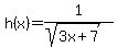 +h%28x%29+=+1%2F%28sqrt%283x%2B7%29%29+
