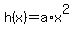 +h%28x%29+=+a%2Ax%5E2+