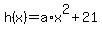 +h%28x%29+=+a%2Ax%5E2+%2B+21+