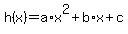+h%28x%29+=+a%2Ax%5E2+%2B+b%2Ax+%2B+c+
