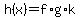 +h%28x%29+=+f%2Ag%2Ak+