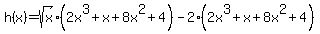 +h%28x%29+=+sqrt%28x%29%282x%5E3%2Bx%2B8x%5E2%2B4%29-2%282x%5E3%2Bx%2B8x%5E2%2B4%29+