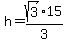 +h=+sqrt%283%29%2A15%2F3