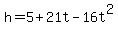 +h=5%2B21t-16t%5E2+