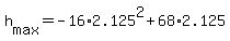 +h%5Bmax%5D+=+-16%2A2.125%5E2+%2B+68%2A2.125+