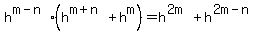 +h%5E%28m-n%29%2A%28h%5E%28m%2Bn%29%2Bh%5Em%29=h%5E%282m%29%2Bh%5E%282m-n%29