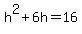 +h%5E2%2B6h=16