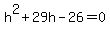 +h%5E2+%2B+29h+-+26+=+0+