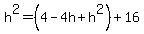 +h%5E2+=+%284-4h%2Bh%5E2%29%2B16+