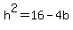 +h%5E2+=+16+-+4b+