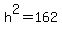 +h%5E2+=+162+