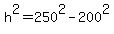 +h%5E2+=+250%5E2+-+200%5E2+