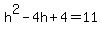 +h%5E2-4h%2B4+=+11+