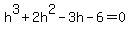 +h%5E3+%2B+2h%5E2+-+3h+-+6+=+0+