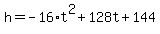 +h+=+-16%2At%5E2%2B128t%2B144+
