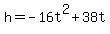+h+=+-16t%5E2+%2B+38t+