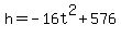 +h+=+-16t%5E2+%2B+576+