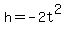 +h+=+-2t%5E2+