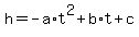 +h+=+-a%2At%5E2+%2B+b%2At+%2B+c+