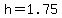 +h+=+1.75+