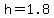+h+=+1.8+