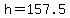 +h+=+157.5+