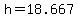 +h+=+18.667+