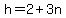 +h+=+2+%2B+3n+
